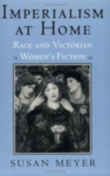 Imperialism at Home : Race and Victorian Women's Fiction