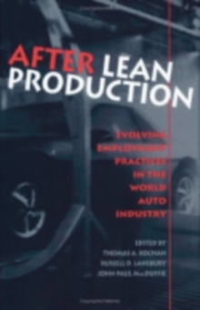 After Lean Production : Evolving Employment Practices in the World Auto Industry