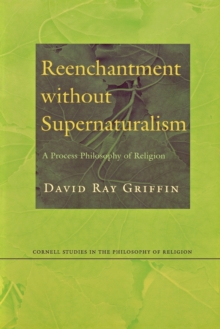 Reenchantment without Supernaturalism : A Process Philosophy of Religion