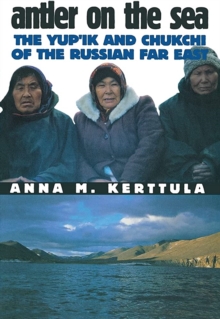 Antler on the Sea : The Yup'ik and Chukchi of the Russian Far East