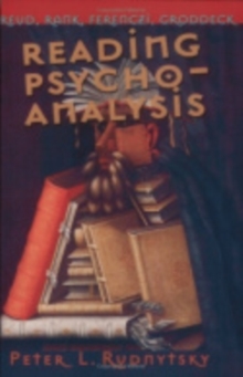 Reading Psychoanalysis : Freud, Rank, Ferenczi, Groddeck
