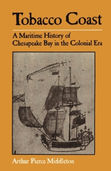 Tobacco Coast : A Maritime History of Chesapeake Bay in the Colonial Era