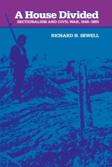 A House Divided : Sectionalism and Civil War, 1848-1865