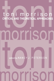 Toni Morrison : Critical and Theoretical Approaches