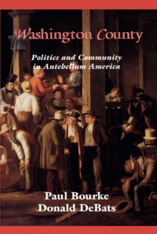 Washington County : Politics and Community in Antebellum America