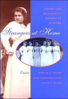Strangers at Home : Amish and Mennonite Women in History