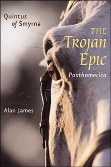 The Trojan Epic : Posthomerica