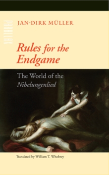 Rules for the Endgame : The World of the Nibelungenlied