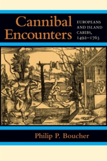 Cannibal Encounters : Europeans and Island Caribs, 1492-1763