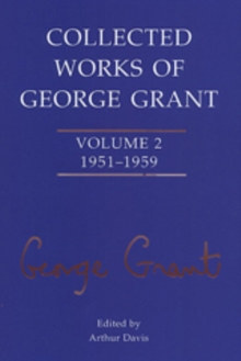 Collected Works of George Grant : Volume 2 (1951-1959)