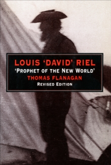 Louis 'David' Riel : Prophet of the New World