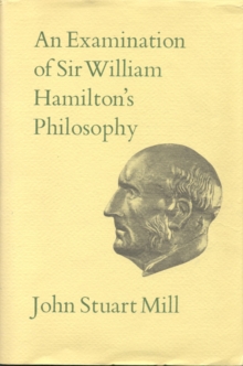 An Examination of Sir William Hamilton's Philosophy : Volume IX