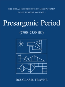 Pre-Sargonic Period : Early Periods, Volume 1 (2700-2350 BC)