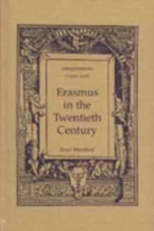 Erasmus in the Twentieth Century : Interpretations 1920-2000