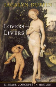 Lovers and Livers : Disease Concepts in History