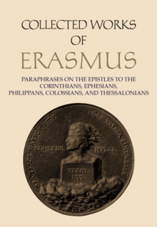 Collected Works of Erasmus : Paraphrases on the Epistles to the Corinthians, Ephesians, Philippans, Colossians, and Thessalonians, Volume 43