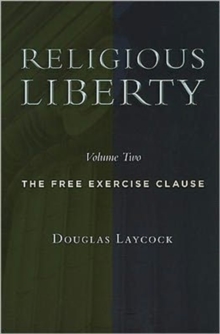 Religious Liberty : The Free Exercise Clause