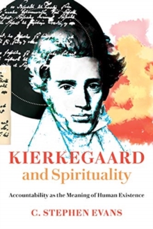 Kierkegaard and Spirituality : Accountability as the Meaning of Human Existence