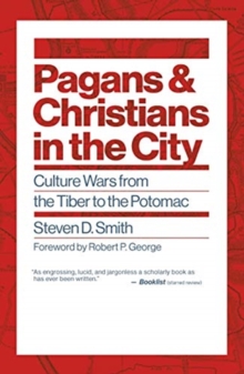 Pagans and Christians in the City : Culture Wars from the Tiber to the Potomac