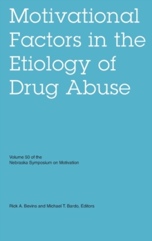 Nebraska Symposium on Motivation, Volume 50 : Motivational Factors in the Etiology of Drug Abuse