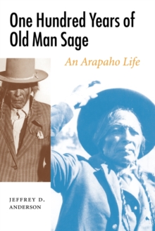 One Hundred Years of Old Man Sage : An Arapaho Life