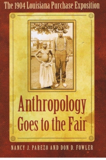 Anthropology Goes to the Fair : The 1904 Louisiana Purchase Exposition