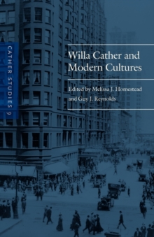Cather Studies, Volume 9 : Willa Cather and Modern Cultures