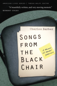 Songs from the Black Chair : A Memoir of Mental Interiors