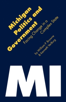 Michigan Politics and Government : Facing Change in a Complex State