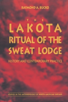The Lakota Ritual of the Sweat Lodge : History and Contemporary Practice