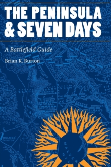 The Peninsula and Seven Days : A Battlefield Guide