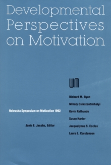 Nebraska Symposium on Motivation, 1992, Volume 40 : Developmental Perspectives on Motivation