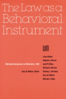 Nebraska Symposium on Motivation, 1985, Volume 33 : The Law as a Behavioral Instrument