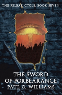 The Sword of Forbearance : The Pelbar Cycle, Book Seven