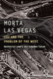 Morta Las Vegas : CSI and the Problem of the West