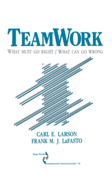 Teamwork : What Must Go Right/What Can Go Wrong