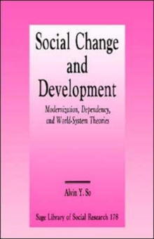 Social Change and Development : Modernization, Dependency and World-System Theories