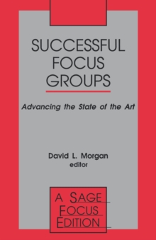 Successful Focus Groups : Advancing the State of the Art