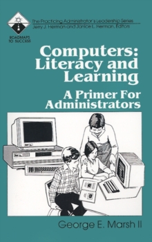 Computers: Literacy and Learning : A Primer for Administrators