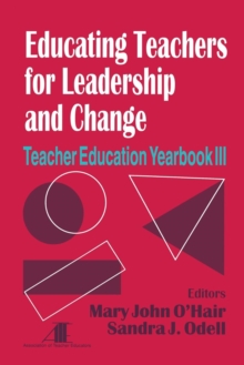 Educating Teachers for Leadership and Change : Teacher Education Yearbook III