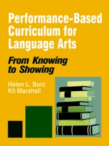 Performance-Based Curriculum for Language Arts : From Knowing to Showing