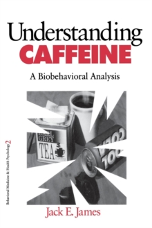Understanding Caffeine : A Biobehavioral Analysis