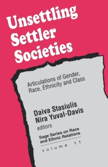 Unsettling Settler Societies : Articulations of Gender, Race, Ethnicity and Class