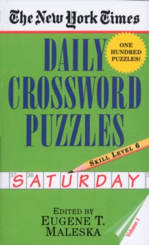 The New York Times Daily Crossword Puzzles: Saturday, Volume 1 : Skill Level 6