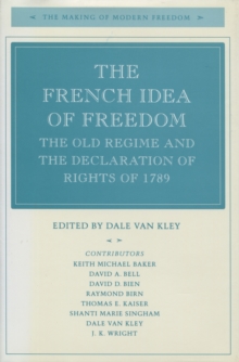 The French Idea of Freedom : The Old Regime and the Declaration of Rights of 1789