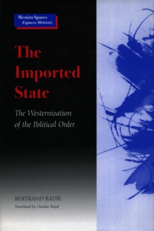The Imported State : The Westernization of the Political Order