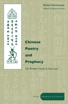Chinese Poetry and Prophecy : The Written Oracle in East Asia