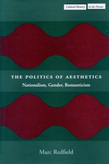 The Politics of Aesthetics : Nationalism, Gender, Romanticism