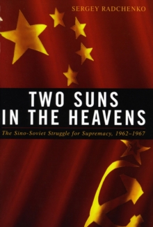 Two Suns in the Heavens : The Sino-Soviet Struggle for Supremacy, 1962-1967
