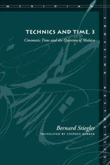 Technics and Time, 3 : Cinematic Time and the Question of Malaise